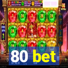 80 bet